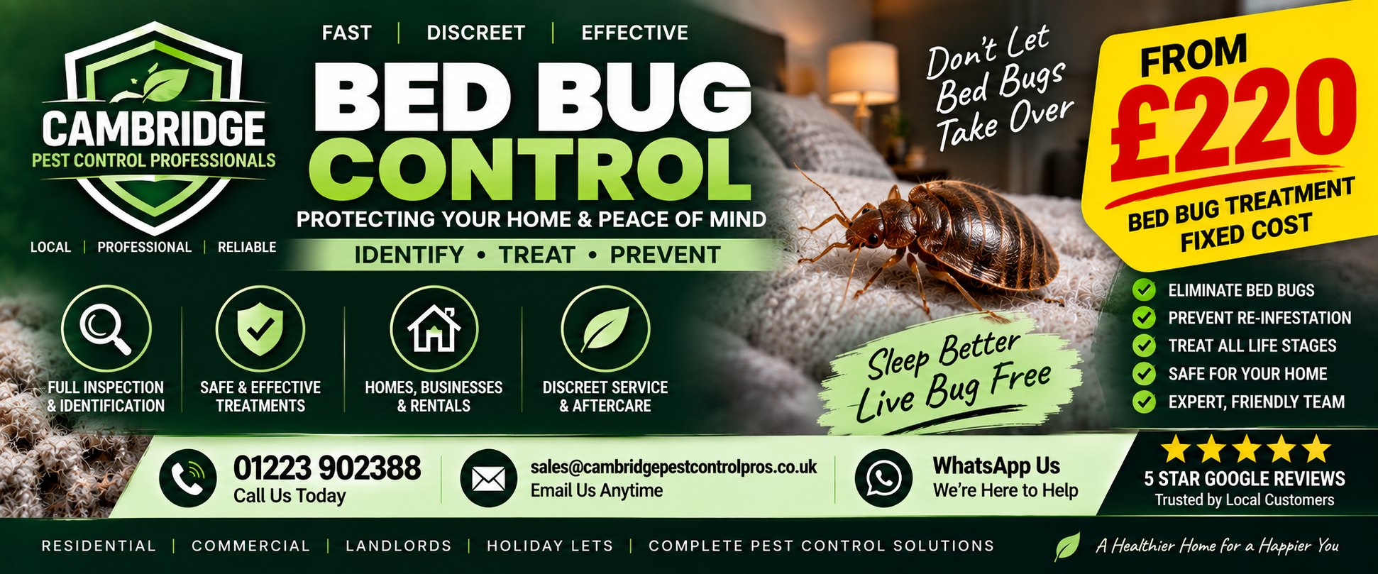 Cambridge Pest Control Professionals &mdash; bed bug control from &pound;220 fixed cost. Eliminate bed bugs, prevent re-infestation, treat all life stages. Full inspection and identification, discreet service and aftercare, homes, businesses and rentals. Call 01223 902388