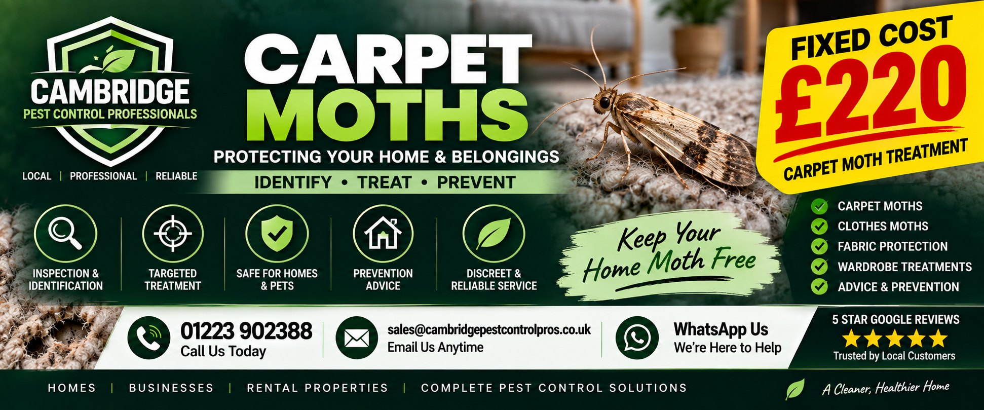 Cambridge Pest Control Professionals &mdash; carpet moth treatment, fixed cost &pound;220. Carpet moths, clothes moths, fabric protection, wardrobe treatments. Inspection and identification, targeted treatment, safe for homes and pets. Call 01223 902388